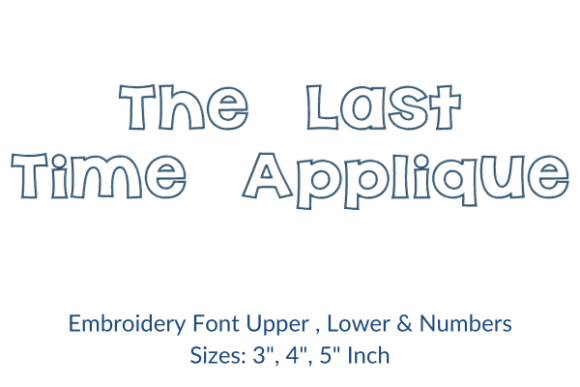 The Last Time Applique Font Embroidery